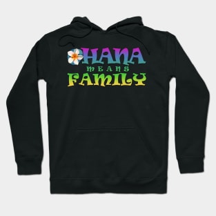 Ohana means family - with plumeria Hoodie